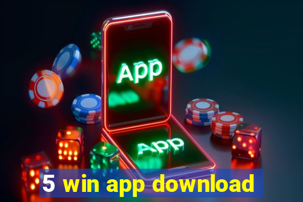 5 win app download